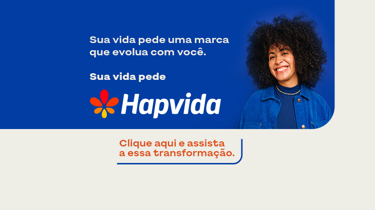 Imagem de uma mulher sorrindo, com o texto Sua vida pede uma marca que evolua com você. Sua vida pede Hapvida